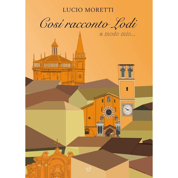 Lucio Moretti Cos racconto Lodi a modo mio... (Paperback)