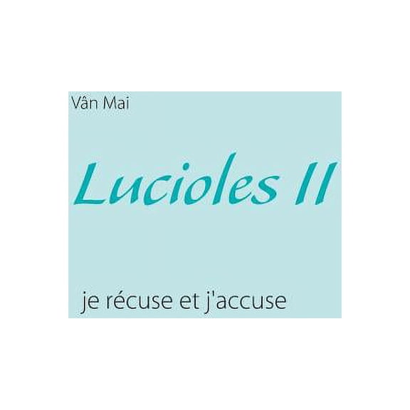 Lucioles II: je rcuse et j'accuse, (Paperback)