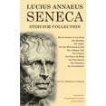 thumbnail image 1 of Lucius Annaeus Seneca Stoicism Collection: Moral Letters to Lucilius, On Benefits, On Anger, On the Shortness of Life, O, (Hardcover), 1 of 1