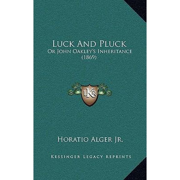 Luck and Pluck: Or John Oakley's Inheritance (1869) Paperback