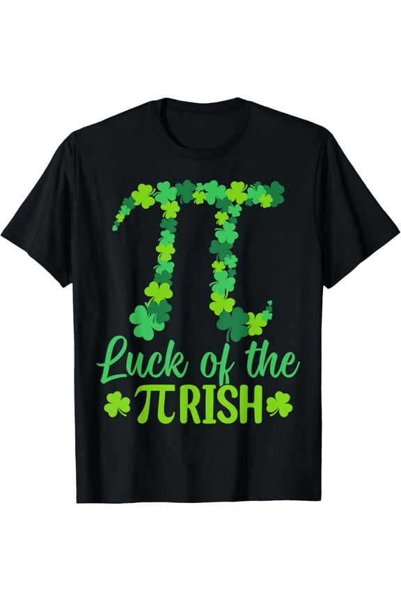 Luck of The Pi Rish St Patricks Day Irish Math Pi Day Pun T-Shirt