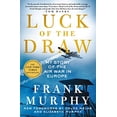 thumbnail image 1 of Pre-Owned Luck of the Draw: My Story of the Air War in Europe (Hardcover) 1250284155 9781250284150, 1 of 1
