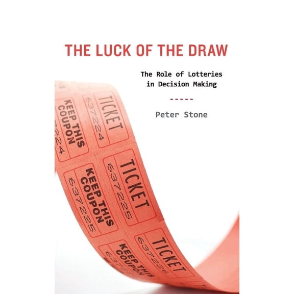 The Luck of the Draw: The Role of Lotteries in Decision Making, (Hardcover)