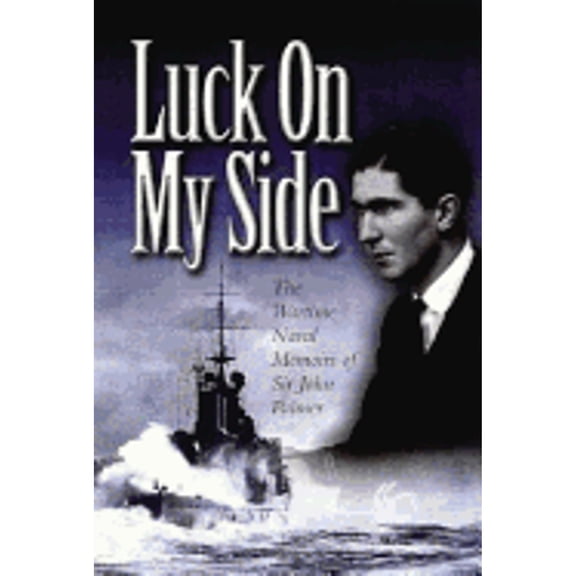 Pre-Owned Luck on My Side: the Diaries & Reflections of a Young Wartime Sailor 1939-1945 (Hardcover 9780850529104) by John Palmer