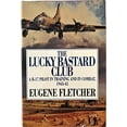 thumbnail image 1 of Pre-Owned The Lucky Bastard Club: A B-17 Pilot in Training and in Combat, 1943-45/Mister Fletcher's Gang/2 Books in 1 Volume (Hardcover) 0295972327 9780295972329, 1 of 1