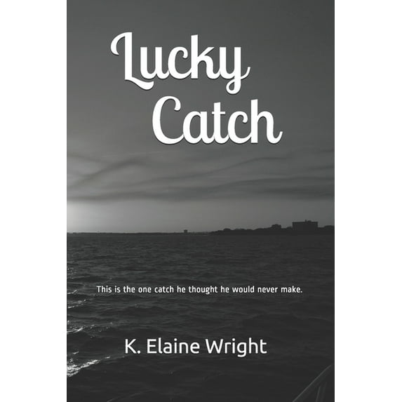 Lucky Catch: This is the one catch he thought he would never make., (Paperback)