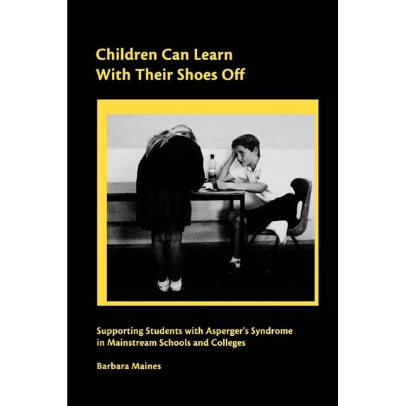 Lucky Duck Books Children Can Learn With Their Shoes Off: Supporting Students with Asperger's Syndrome in Mainstream Schools and Colleges, (Paperback)