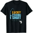 thumbnail image 1 of Lucky Fishing Shirt For A Fisherman T-Shirt, 1 of 3