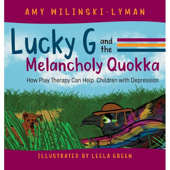 Lucky G and the Melancholy Quokka: How Play Therapy can Help Children with Depression, (Hardcover)