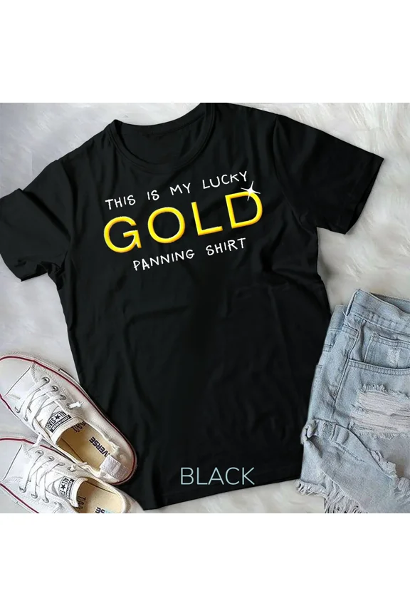 Lucky Gold Panning Shirt Prospecting Miners Unisex Tshirt