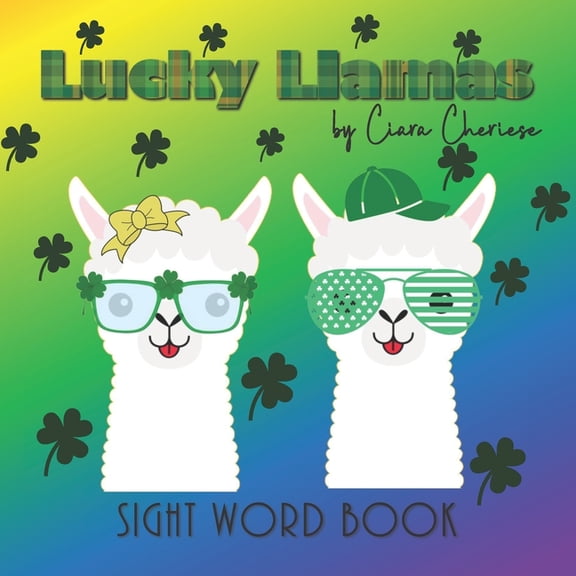 Llama Friends - Sight Word Books for Ear Lucky Llamas: Picture Book, Early Learning Beginner Reader, Sight Words, Lucky, Emotions and Feelings, (Paperback)