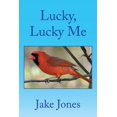 thumbnail image 1 of Lucky, Lucky Me Paperback 1514427532 9781514427538 Jake Jones, 1 of 1