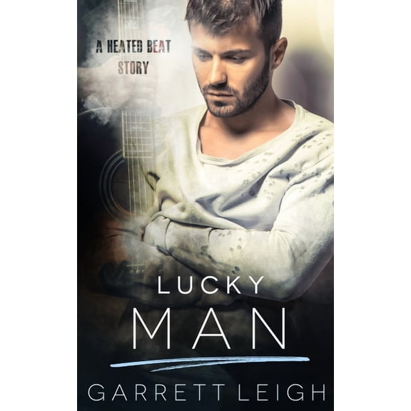 Lucky Man: A Heated Beat Story (Paperback) by Garrett Leigh