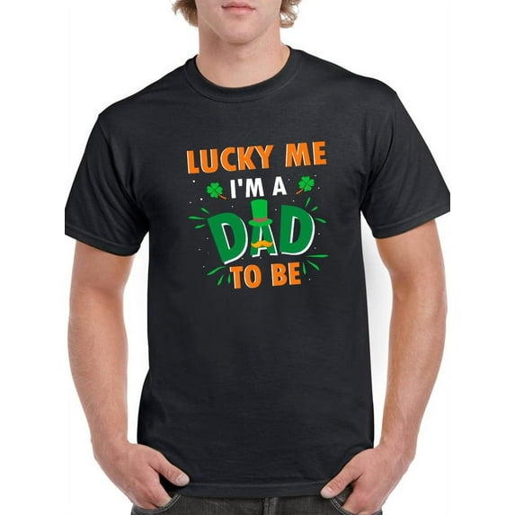 Lucky Me I'm A Dad To Be T-Shirt Men -Image by Shutterstock, Male 4X-Large