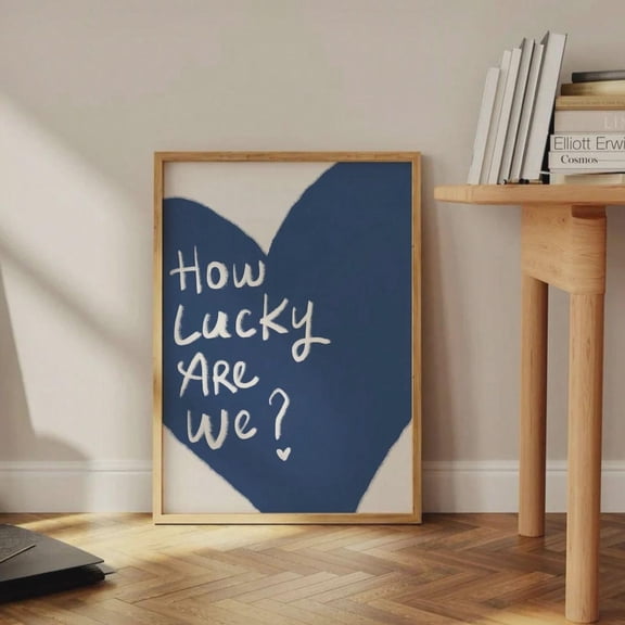 How Lucky Are We Navy Blue Heart Quote Uplifting Wall Art Poster Inspirational Decor Poster Quote Print Poster, Unframed Poster Size 8x12 F03.1.18l2049