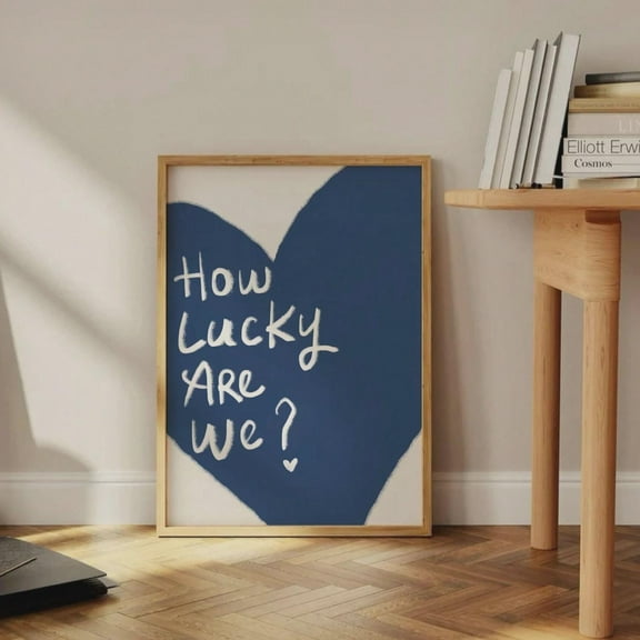 How Lucky Are We Navy Blue Heart Quote Uplifting Wall Art Poster Inspirational Decor Poster Quote Print Poster Warm Present Vintage UNFRAMED Poster Size 12x18