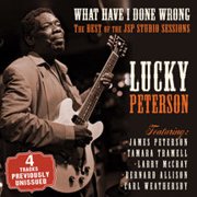 Lucky Peterson - What Have I Done Wrong Best Of The Jsp Sessions - Music & Performance - CD