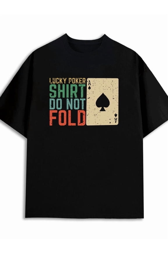 Lucky Poker Ace funny humor cotton tshirts t shirts men 180G 100% Cotton black Regular fit, everyday comfort, relaxed and urban style work y2k Vintage Unisex Shirt Printed tshirts