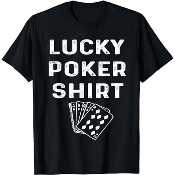 Lucky Poker Shirt Funny Poker Player Card Game Humor Saying T-Shirt