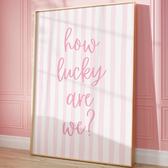 How Lucky Are We Print, Preppy, Cute Girly Dorm Room Decor, Light Pink Trendy Wall Art, College Apartment Poster, Poster UNFRAMED PAPER POSTER, Home Decor, Vintage Gift, Living Room Dercor