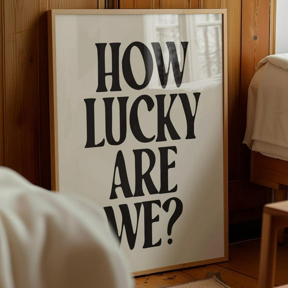 How Lucky Are We Print, Trendy Aesthetic Home Decor, Black Typography Poster, Positive Wall Art, Retro Aesthetic, Affirmation, Dorm Decor Wall Art, Modern Wall Decor, 8x12 UNFRAMED