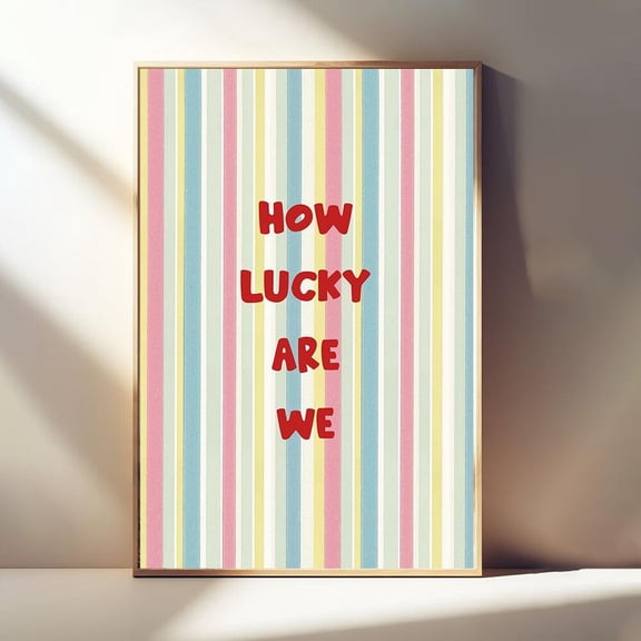 How Lucky Are We Print, Trendy Home Decor, Cute Positive Quote, Girly Wall Art, Kitchen Wall Art, Preppy Inspiring Decor UNFRAMED PAPER POSTER, Home Decor, Vintage Gift, Living Room Dercor