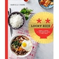 thumbnail image 1 of Pre-Owned Lucky Rice: Stories and Recipes from Night Markets, Feasts, and Family Tables: A Cookbook (Hardcover) 0804186685 9780804186681, 1 of 1