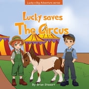 Lucky Big Adventure Lucky Saves The Circus, Book 2, Paperback