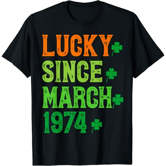 Lucky Since March 1974 50 Years Old 50th St Patricks Day Bir T-Shirt
