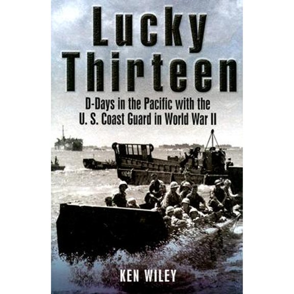Pre-Owned Lucky Thirteen: D-Days in the Pacific with the U.S. Coast Guard in World War II (Hardcover) 193203353X 9781932033533