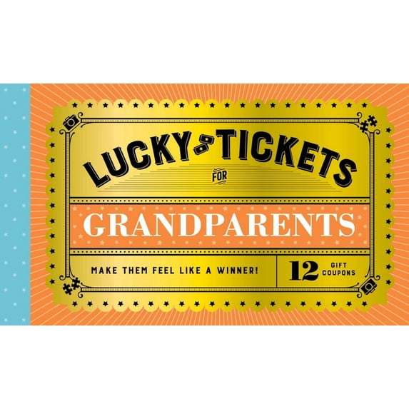 Lucky Tickets Lucky Tickets for Grandparents: 12 Gift Coupons, (Hardcover)