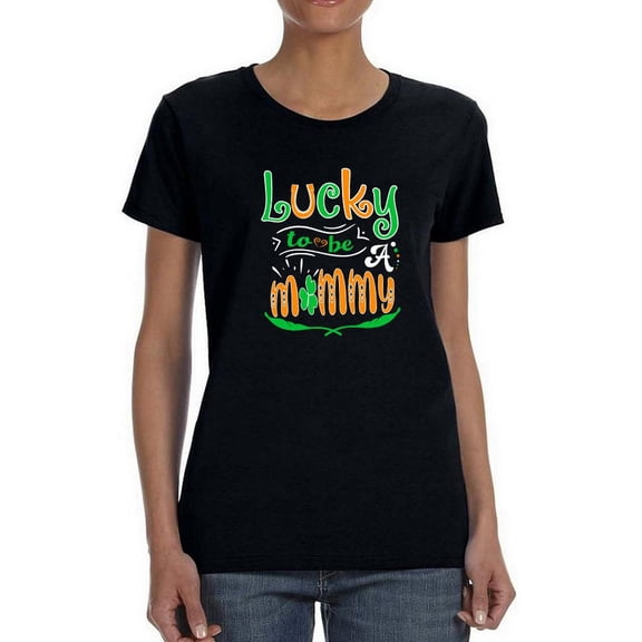 Lucky To Be Mommy Shaped T-Shirt Women -Image by Shutterstock, Female x-Large