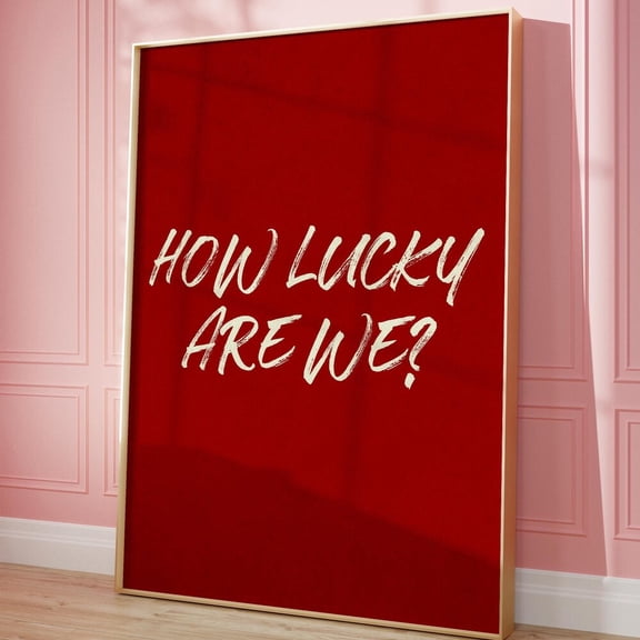 How Lucky Are We? Print, Red Wall Art, Trendy Wall Art, Retro Newspaper Print, Home, Wall Art, Preppy Poster, Love Gift UNFRAMED PAPER POSTER, Home Decor, Vintage Gift, Living Room Dercor