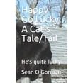thumbnail image 1 of Lucky's Adventures Happy Go Lucky: A Cat's Tale/Tail: He's quite lucky, Book 1, (Paperback), 1 of 1