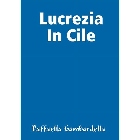 Lucrezia In Cile, (Paperback)