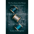 thumbnail image 1 of The Dressmakers of Auschwitz: The True Story of the Women Who Sewed to Survive (Paperback), 1 of 1