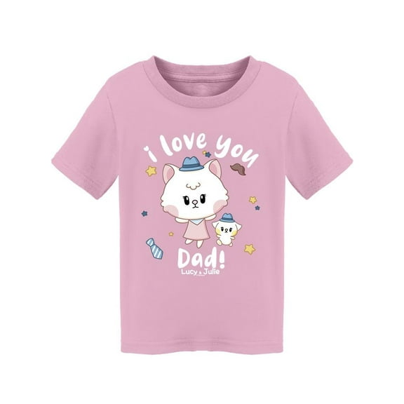 Lucy And Julie Love You Dad! T-Shirt Toddler -Electural Designs,  2 Toddler