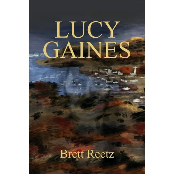 Lucy Gaines (Paperback) by Brett Reetz