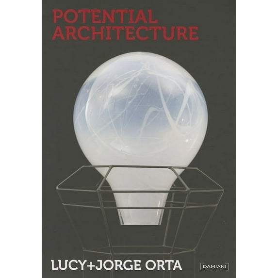 Lucy + Jorge Orta: Potential Architecture, (Paperback)