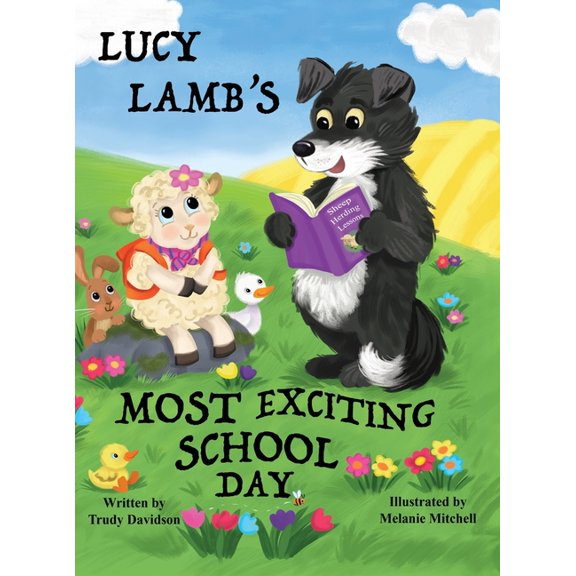 Lucy Lamb's Adventures Lucy Lamb's Most Exciting School Day: Encourages a positive attitude towards school and learning, (Hardcover)