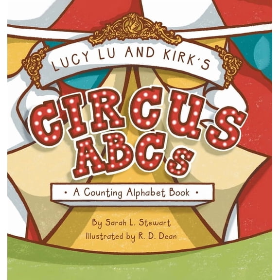 Lucy Lu and Kirk's CIRCUS ABCs: A Counting Alphabet Book, (Hardcover)