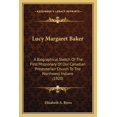 thumbnail image 1 of Lucy Margaret Baker : A Biographical Sketch Of The First Missionary Of Our Canadian Presbyterian Church To The Northwest Indians (1920) (Paperback), 1 of 1