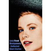 Lucy Maud Montgomery - Collected Short Stories, Hardcover