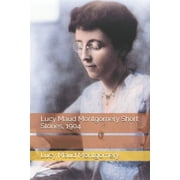 Lucy Maud Montgomery Short Stories, 1904 Paperback