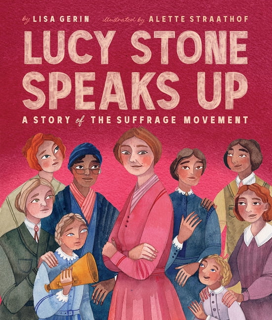 Lucy Stone Speaks Up: A Story of the Suffrage Movement, (Hardcover)