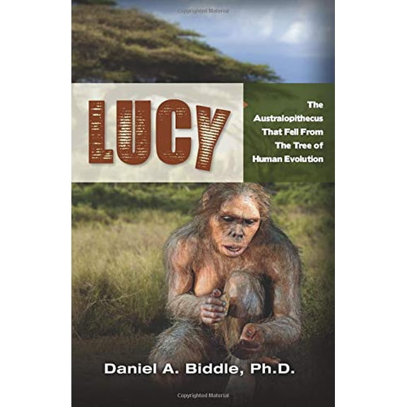 Pre-Owned Lucy: The Australopithecus That Fell out of the Human Evolution Tree Paperback