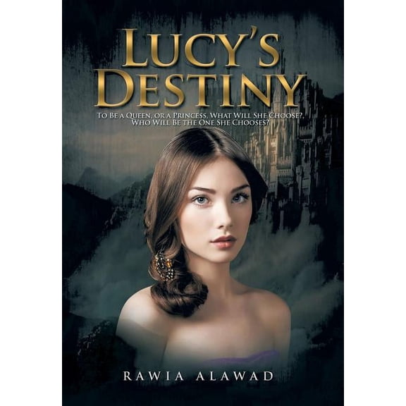 Lucy?s Destiny : To Be a Queen, or a Princess, What Will She Choose?, Who Will Be the One She Chooses?