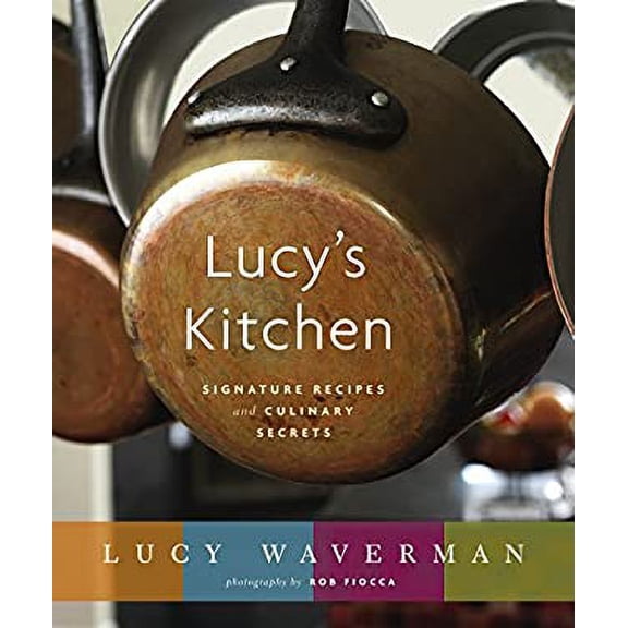 Pre-Owned Lucy's Kitchen: Signature Recipes and Culinary Secrets (Paperback) 0679314571 9780679314578