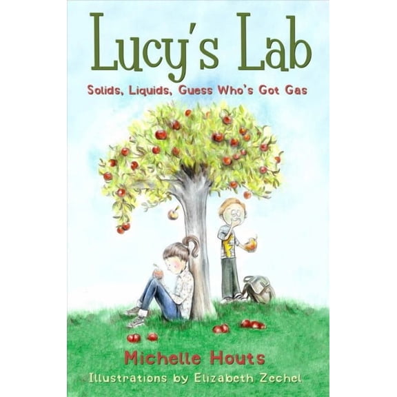 Lucy’s Lab: Solids, Liquids, Guess Who's Got Gas? : Lucy's Lab #2 (Series #2) (Paperback)