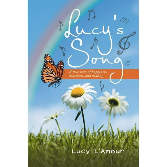 Lucy's Song: A True Story Of Happiness, Heartache, And Healing, (Paperback)